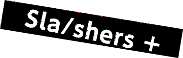 Sla/shers+