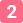 2